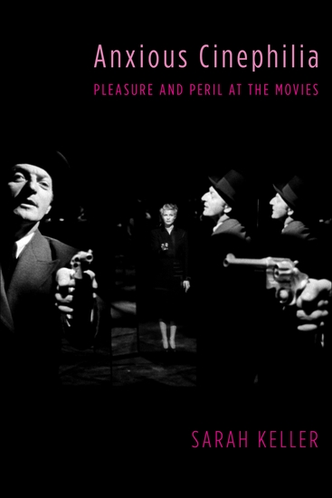 Anxious Cinephilia - Pleasure and Peril at the Movies - cover