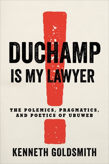 Duchamp Is My Lawyer - The Polemics Pragmatics and Poetics of UbuWeb - cover