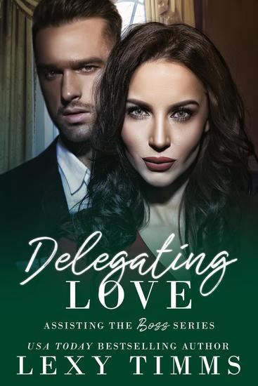 Delegating Love - Assisting the Boss Series #4 - cover