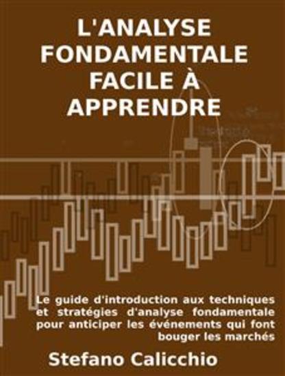 L'analyse fondamentale facile à apprendre - Le guide d'introduction aux techniques et stratégies d'analyse fondamentale pour anticiper les événements qui font bouger les marchés - cover