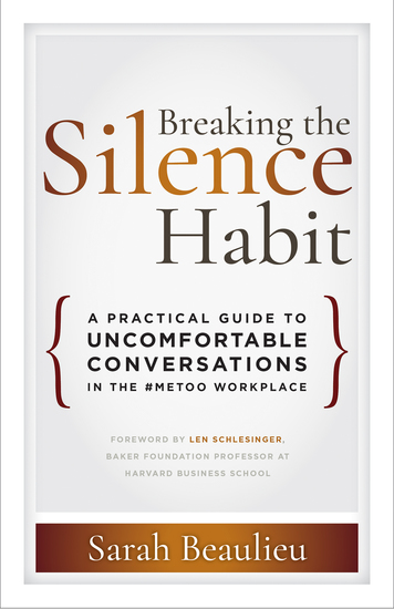 Breaking the Silence Habit - A Practical Guide to Uncomfortable Conversations in the #MeToo Workplace - cover