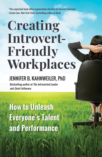 Creating Introvert-Friendly Workplaces - How to Unleash Everyone’s Talent and Performance - cover