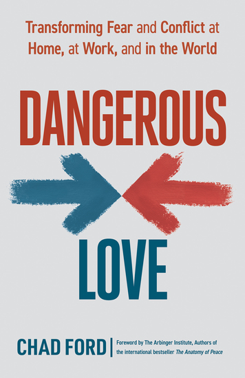 Dangerous Love - Transforming Fear and Conflict at Home at Work and in the World - cover