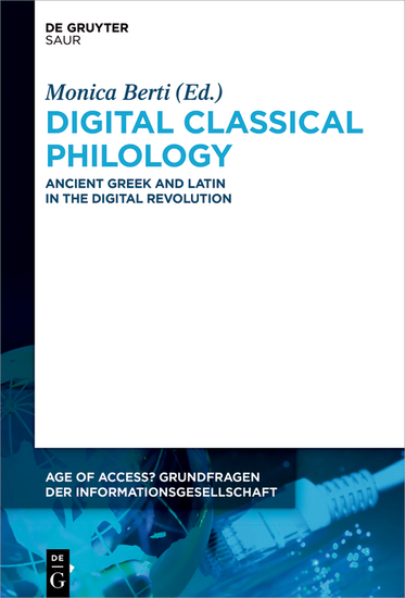 Digital Classical Philology - Ancient Greek and Latin in the Digital Revolution - cover