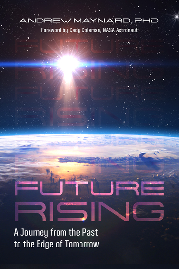 Future Rising - A Journey from the Past to the Edge of Tomorrow (Future of Humanity Social Aspects of Technology) - cover