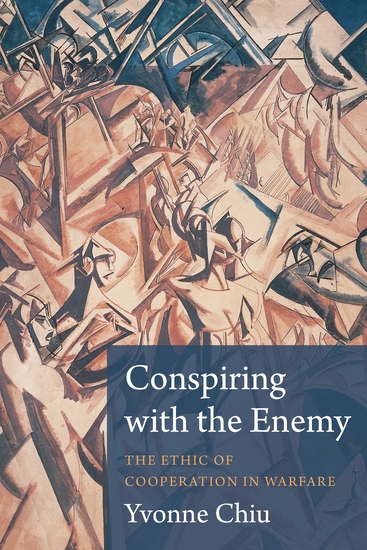 Conspiring with the Enemy - The Ethic of Cooperation in Warfare - cover