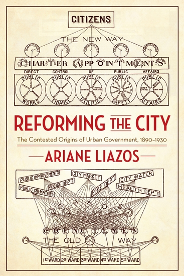 Reforming the City - The Contested Origins of Urban Government 1890–1930 - cover