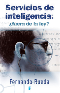 Servicios de inteligencia: ¿fuera de la ley?
