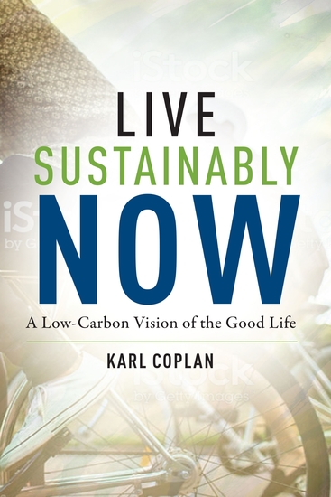 Live Sustainably Now - A Low-Carbon Vision of the Good Life - cover