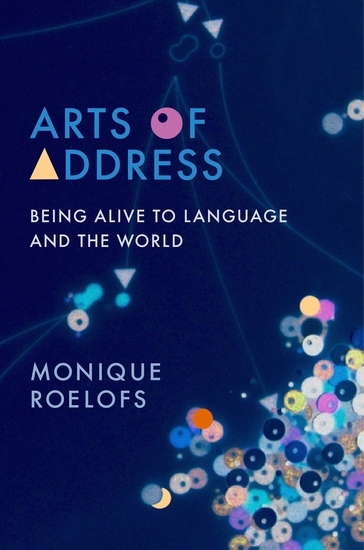 Arts of Address - Being Alive to Language and the World - cover