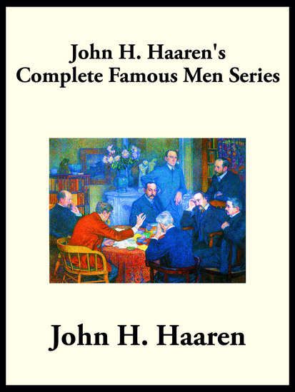 John H Haaren’s Complete Famous Men Series - cover