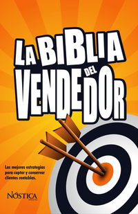 La biblia del vendedor - Las mejores estrategias para captar y conservar clientes rentables