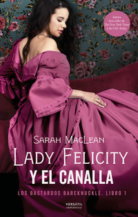 Lady Felicity y el canalla - Los bastardos Bareknuckle Libro 1