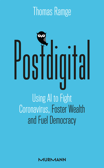 Postdigital - Using AI to Fight Coronavirus Foster Wealth and Fuel Democracy - cover