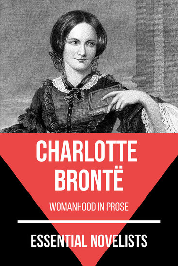 Essential Novelists - Charlotte Brontë - womanhood in prose - cover