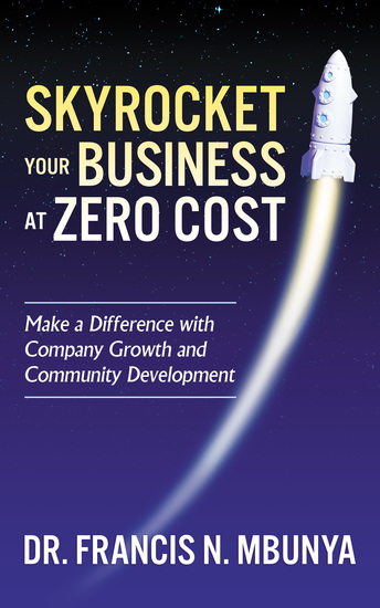 Skyrocket Your Business at Zero Cost - Make a Difference with Company Growth and Community Development - cover