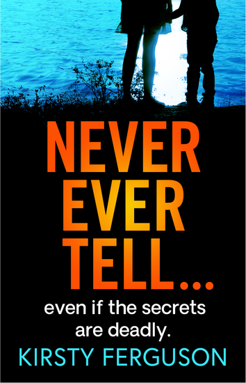 Never Ever Tell - An unforgettable page-turner that you won't be able to put down - cover