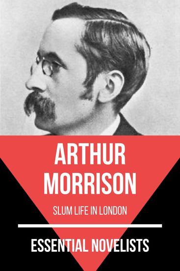 Essential Novelists - Arthur Morrison - slum life in London - cover