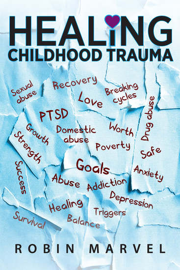 Healing Childhood Trauma - Transforming Pain into Purpose with Post-Traumatic Growth - cover