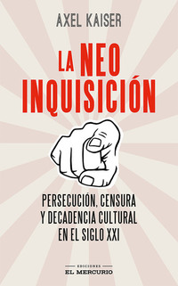 La neoinquisición - Persecución censura y decadencia cultural en el siglo XXI