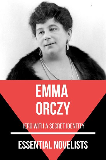 Essential Novelists - Emma Orczy - hero with a secret identity - cover