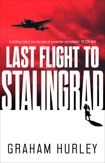 Last Flight to Stalingrad - A gripping World War II thriller - cover