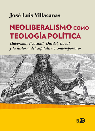 Neoliberalismo como teología política - Habermas Foucault Dardot Laval y la historia del capitalismo contemporáneo - cover