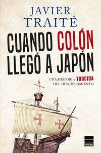 Cuando Colón llegó a Japón - Una historia torcida del descubrimiento
