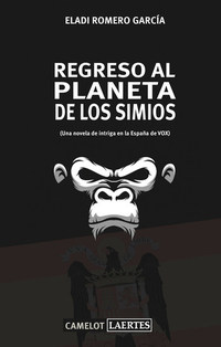 Regreso al planeta de los simios - (Una novela de intriga en la España de VOX)