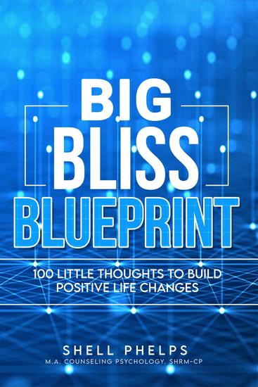 The Big Bliss Blueprint: 100 Little Thoughts to Build Positive Life Changes - cover