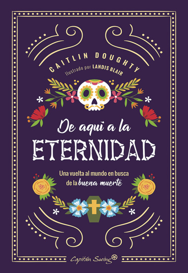 De aquí a la eternidad - Una vuelta al mundo en busca de la buena muerte - cover