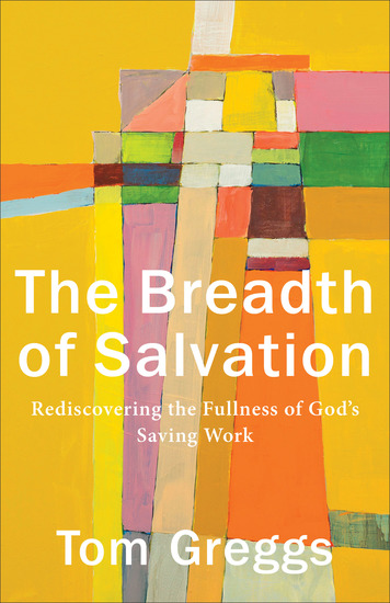 The Breadth of Salvation - Rediscovering the Fullness of God's Saving Work - cover