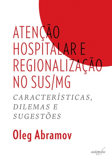 Atenção hospitalar e regionalização no SUS MG - características dilemas e sugestões - cover