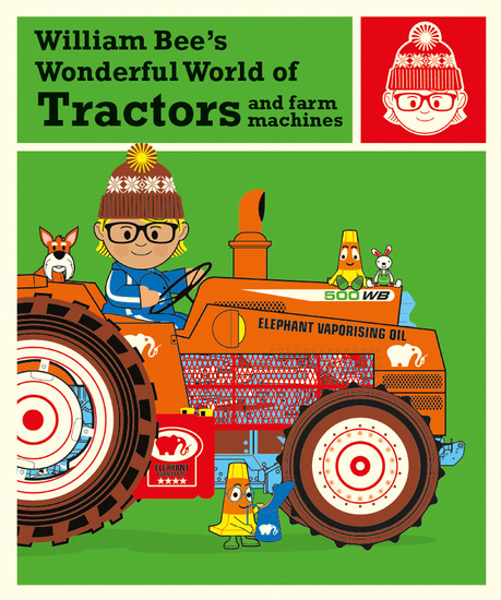 William Bee’s Wonderful World of Tractors and Farm Machines - cover