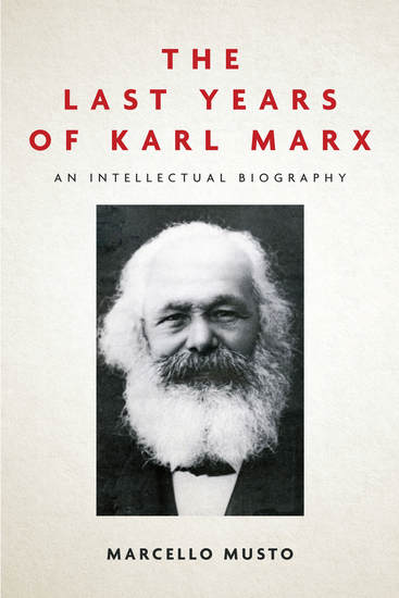 The Last Years of Karl Marx - An Intellectual Biography - cover