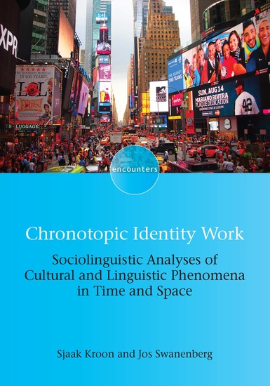 Chronotopic Identity Work - Sociolinguistic Analyses of Cultural and Linguistic Phenomena in Time and Space - cover