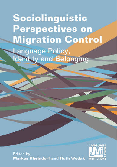 Sociolinguistic Perspectives on Migration Control - Language Policy Identity and Belonging - cover
