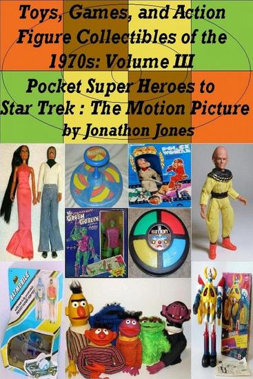 Toys Games and Action Figure Collectibles of the 1970s: Volume III Pocket Super Heroes to Star Trek : The Motion Picture - Toys Games and Action Figure Collectibles of the 1970s #3 - cover