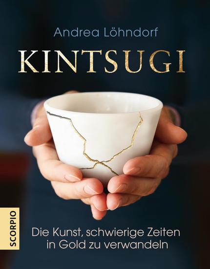 Kintsugi - Die Kunst schwierige Zeiten in Gold zu verwandeln - cover