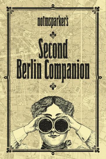 Notmsparker's Second Berlin Companion - Everything You Never Knew You Wanted to Know About Berlin - cover