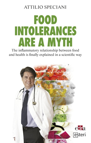 Food intolerances are a myth - The inflammatory relationship between food and health is finally explained in a scientific way - cover