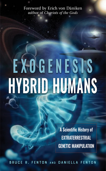 Exogenesis: Hybrid Humans - A Scientific History of Extraterrestrial Genetic Manipulation - cover