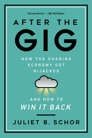 After the Gig - How the Sharing Economy Got Hijacked and How to Win It Back - cover