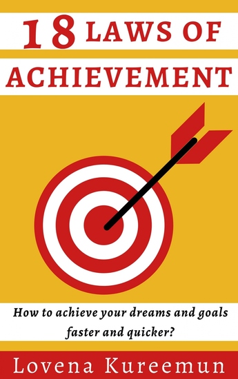 18 Laws of Achievement - How to Achieve Your Dreams and Goals Faster and Quicker? - cover