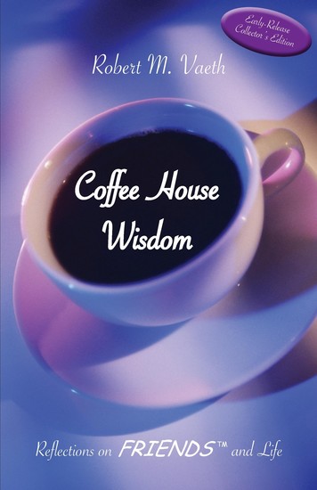 Coffee House Wisdom - Reflections on FRIENDS and Life - cover