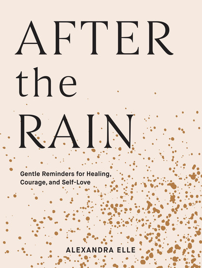After the Rain - Gentle Reminders for Healing Courage and Self-Love - cover