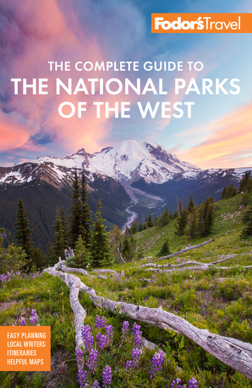 Fodor's The Complete Guide to the National Parks of the West - with the Best Scenic Road Trips - cover