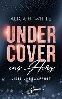 Undercover ins Herz - Liebe unbewaffnet