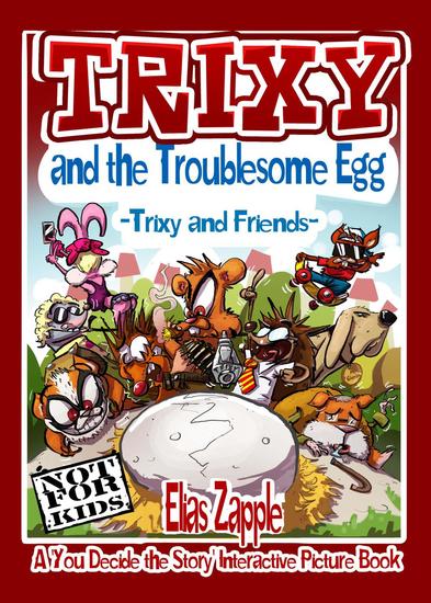 Trixy and the Troublesome Egg - A 'You Decide the Story' Interactive Picture Book #1 - cover