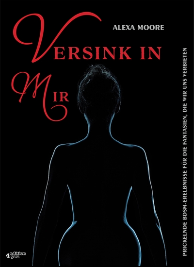 Versink in mir - Prickelnde BDSM-Erlebnisse für die Fantasien die wir uns verbieten - cover